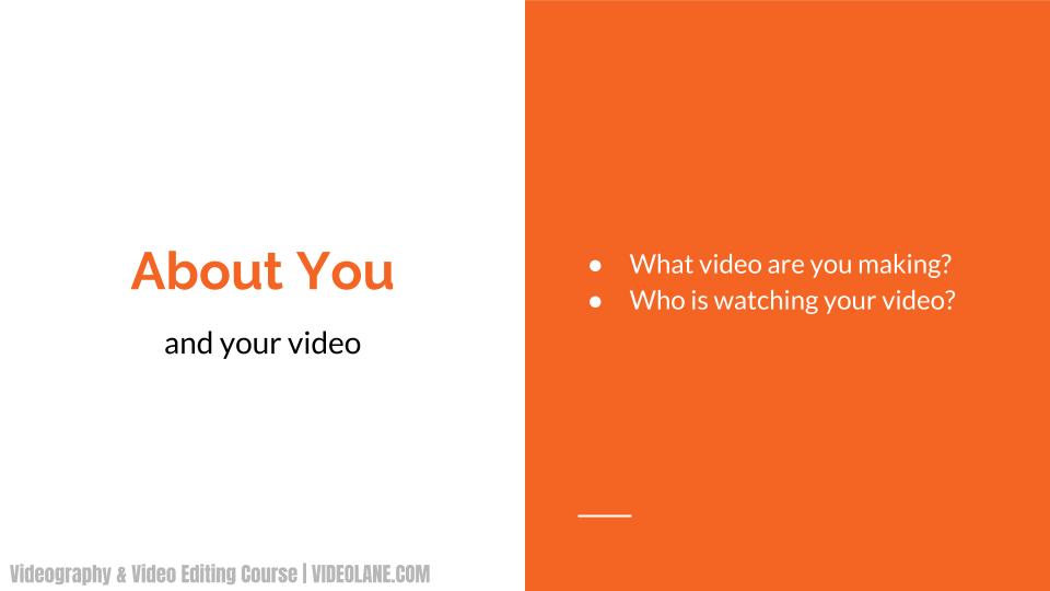 What video are you making? Who is watching your video?